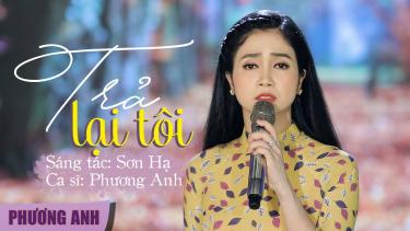 Trả Lại Tôi - Phương Anh (Official MV) | St: Sơn Hạ