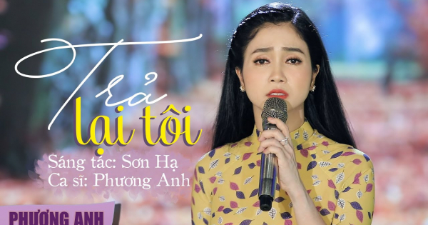 Trả Lại Tôi - Phương Anh (Official MV) | St: Sơn Hạ