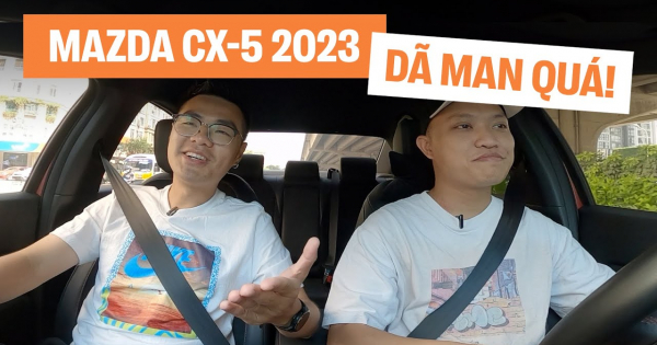 New Mazda CX-5 2023 - Kẻ hủy diệt phân khúc nhưng vẫn còn những ưu nhược thế nào, tăng tốc ra sao?